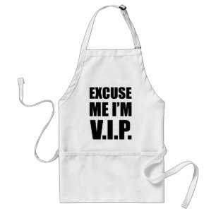 Excuse Me I'm V.I.P. Standard Apron