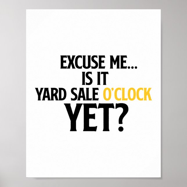 Excuse Me Is It Yard Sale O Clock Yet Thrifting Poster (Front)