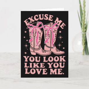 Excuse Me, It Looks Like You Love Me Valentine Wes Card