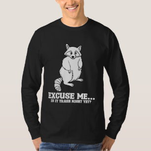 Excuse Me Racoon Bear Trash Panda Forest Animal W T-Shirt