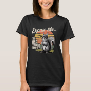 Excuse Me Squirrel, Cute Backyard Bird Feeder Humo T-Shirt