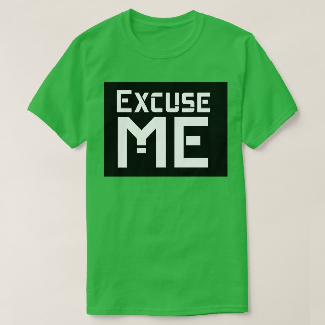 Excuse me T-Shirt (Design Front)