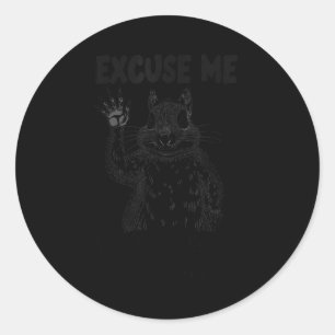 Excuse Me The Bird Feeder's Empty Again Squirrel Q Classic Round Sticker