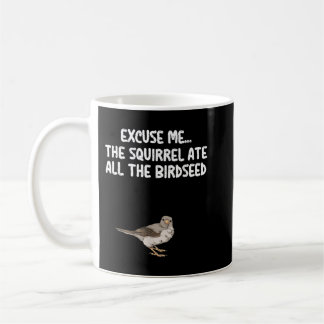 Excuse Me The Birdfeeder Is Empty Tee Bird Watchin Coffee Mug