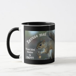 Excuse me ...The feeder is EMPTY! Mug