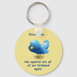 Excuse me....the squirrel ate all of our birdseed key ring