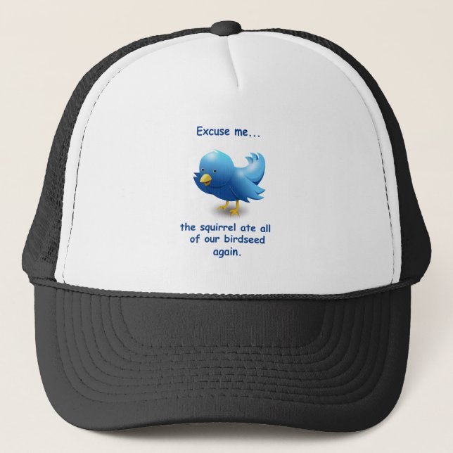 Excuse me....the squirrel ate all of our birdseed trucker hat (Front)