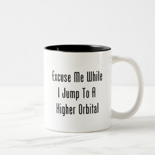 Excuse Me While I Jump To A Higher Orbital Two-Tone Coffee Mug