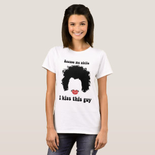 Excuse me while I kiss this guy Kiss Mark Afro T-Shirt