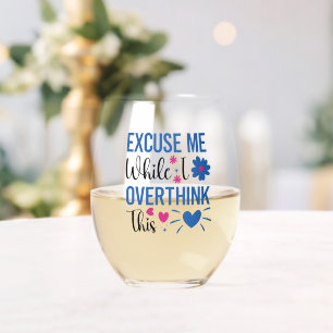 Excuse Me While I Overthink This Hearts Funny Stemless Wine Glass