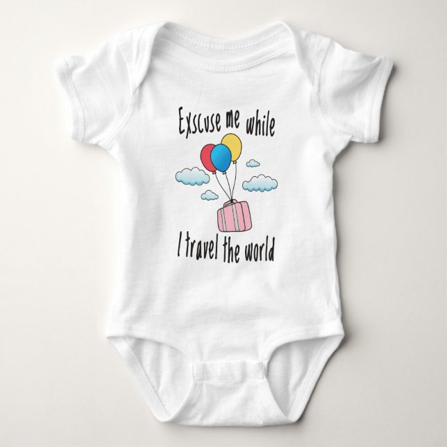 Excuse me while I travel the world Baby Bodysuit (Front)