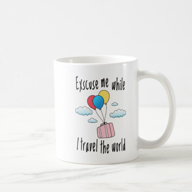Excuse me while I travel the world Coffee Mug (Right)