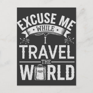 Excuse-Me While I Travel The World Funny Tourism Holiday Postcard