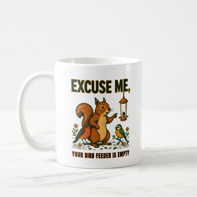 Excuse Me Your Bird Feeder Is Empty Funny Mug (Left)