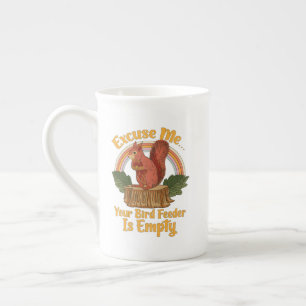 Excuse Me Your Bird Feeder Is Empty Funny Squirrel Bone China Mug