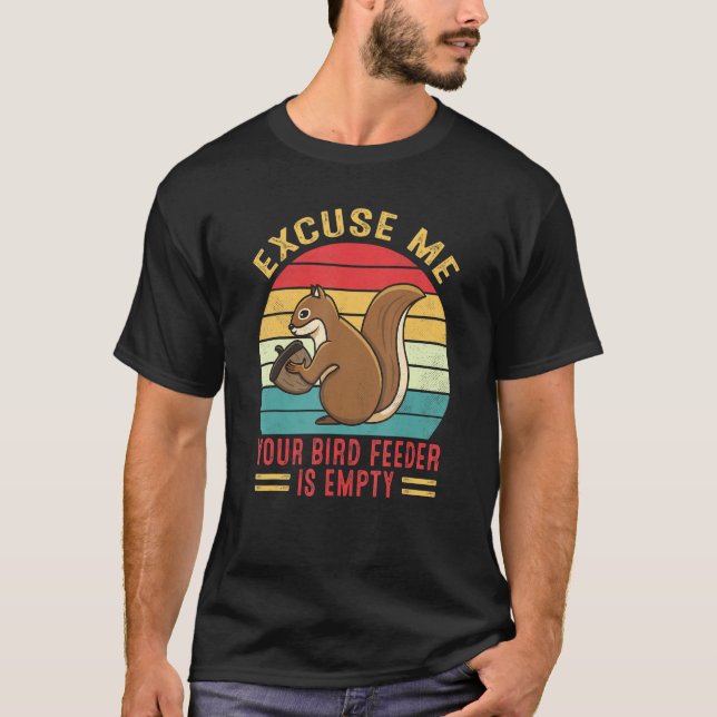 Excuse Me Your Bird Feeder Is Empty Retro Squirrel T-Shirt (Front)