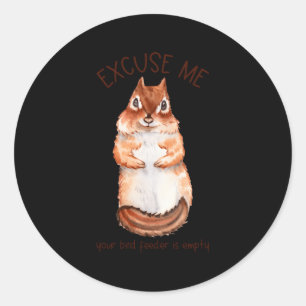 Excuse Me Your Bird Feeder Is Empty Squirrel Classic Round Sticker