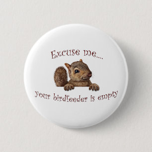 Excuse me...your birdfeeder is empty 6 cm round badge