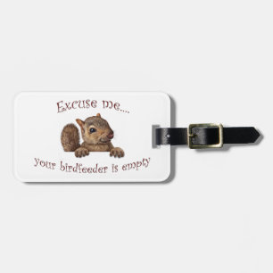 Excuse me...your birdfeeder is empty luggage tag
