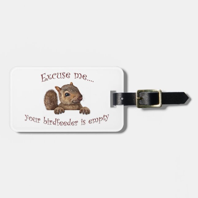 Excuse me...your birdfeeder is empty luggage tag (Front Horizontal)