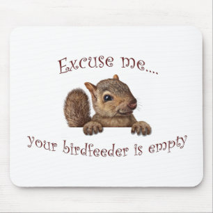 Excuse me...your birdfeeder is empty mouse pad