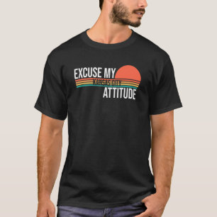 Excuse My Kansas City Attitude For Men Women T-Shirt