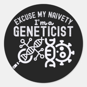 Excuse My Naivety…I'm a Geneticist Classic Round Sticker
