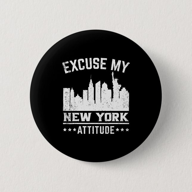 Excuse My New York Attitude  6 Cm Round Badge (Front)