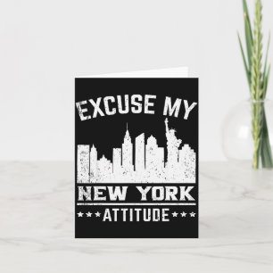 Excuse My New York Attitude Card