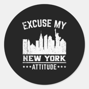 Excuse My New York Attitude  Classic Round Sticker
