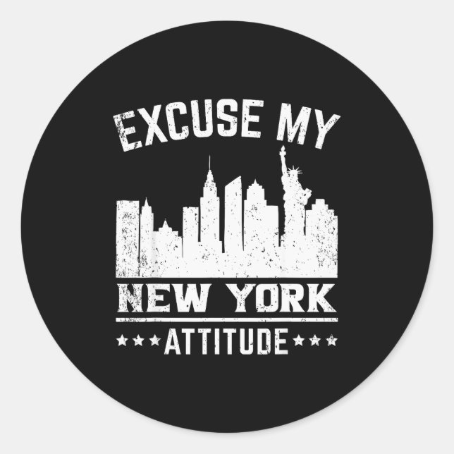 Excuse My New York Attitude  Classic Round Sticker (Front)