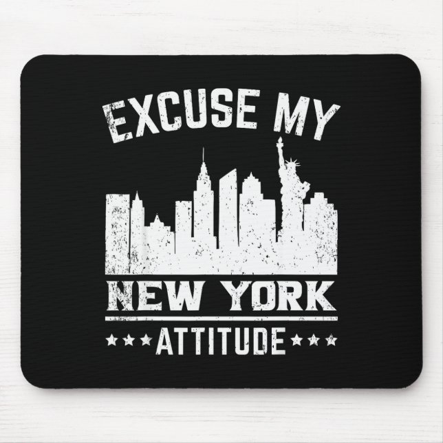 Excuse My New York Attitude  Mouse Pad (Front)