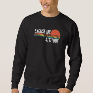 Excuse My Seattle Attitude For Men Women Sweatshirt
