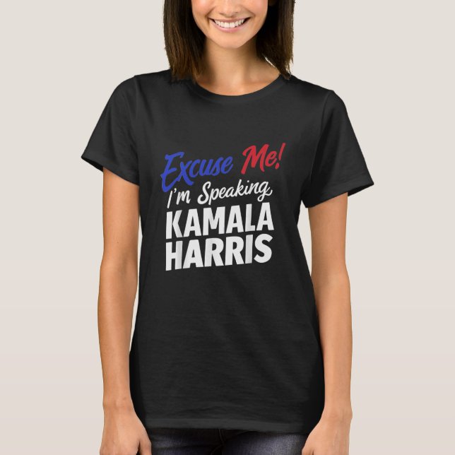Excuse Speaking Kamala Harris Funny Travel World T-Shirt (Front)