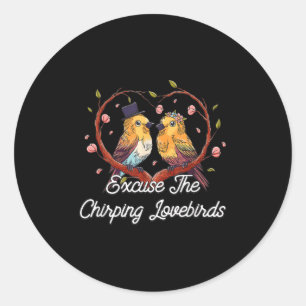 Excuse The Chirping Lovebirds Wedding Honeymoon Classic Round Sticker
