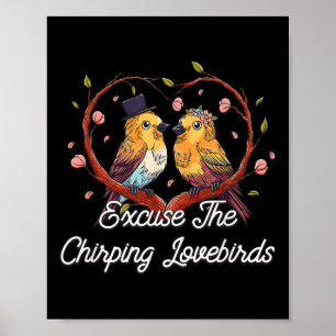 Excuse The Chirping Lovebirds Wedding Honeymoon  Poster