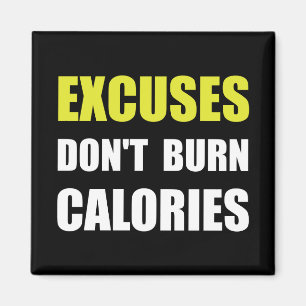 Excuses Do Not Burn Calories Magnet