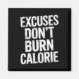 Excuses Don't Burn Calorie Magnet