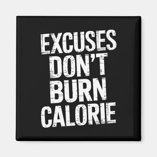 Excuses Don't Burn Calorie  Magnet (Front)