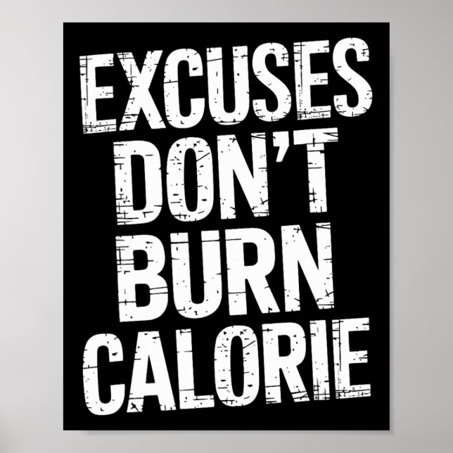 Excuses Don't Burn Calorie  Poster (Front)