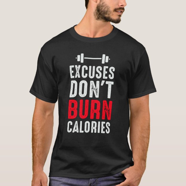 Excuses Don't Burn Calories Fitness Calisthenic Bo T-Shirt (Front)