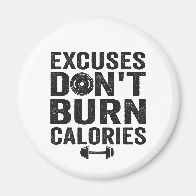 Excuses Don't Burn Calories Funny Fitness Gym Gift Magnet (Front)