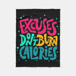 Excuses Don't Burn Calories Funny Workout Fitness  Fleece Blanket