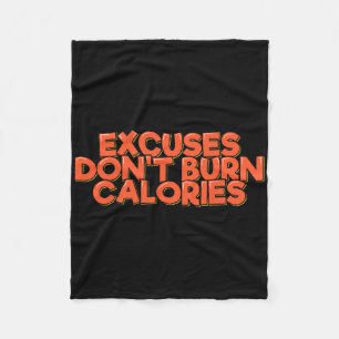 Excuses Don't Burn Calories Funny Workout Fitness  Fleece Blanket