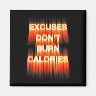Excuses don't burn calories gym motivation fitness magnet