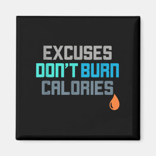 Excuses Dont Burn Calories Gym Workout Motivation Magnet