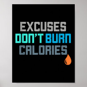 Excuses Dont Burn Calories Gym Workout Motivation  Poster