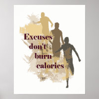 Excuses Don't Burn Calories Inspirational Quote