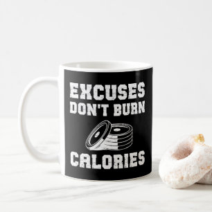 Excuses Don't Burn Calories Motivational Gym  Coffee Mug