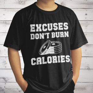 Excuses Don't Burn Calories Motivational Gym T-Shirt